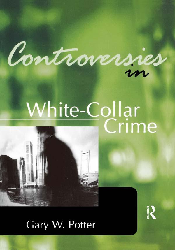 Controversies in White-Collar Crime by Gary Potter