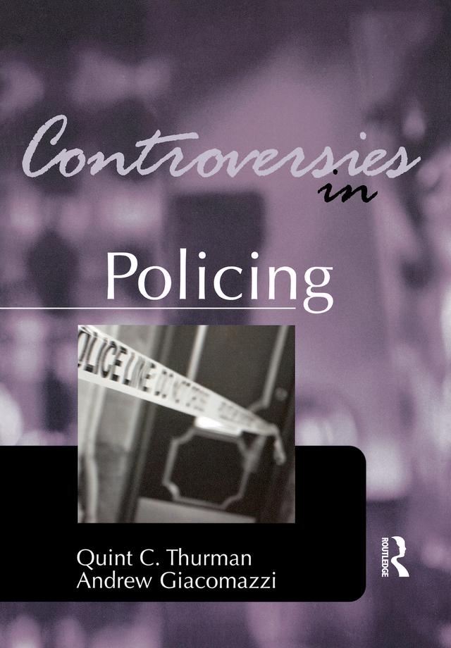 Controversies in Policing by Andrew Giacomazzi, Quint Thurman