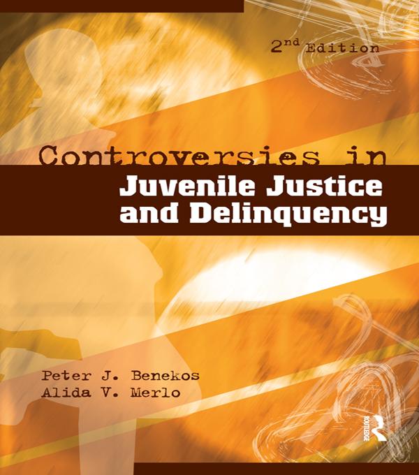 Controversies in Juvenile Justice and Delinquency by Alida V. Merlo, Peter J. Benekos