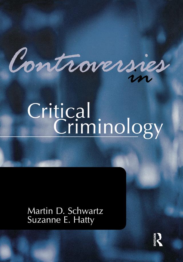 Controversies in Critical Criminology by Martin Schwartz, Suzanne E. Hatty