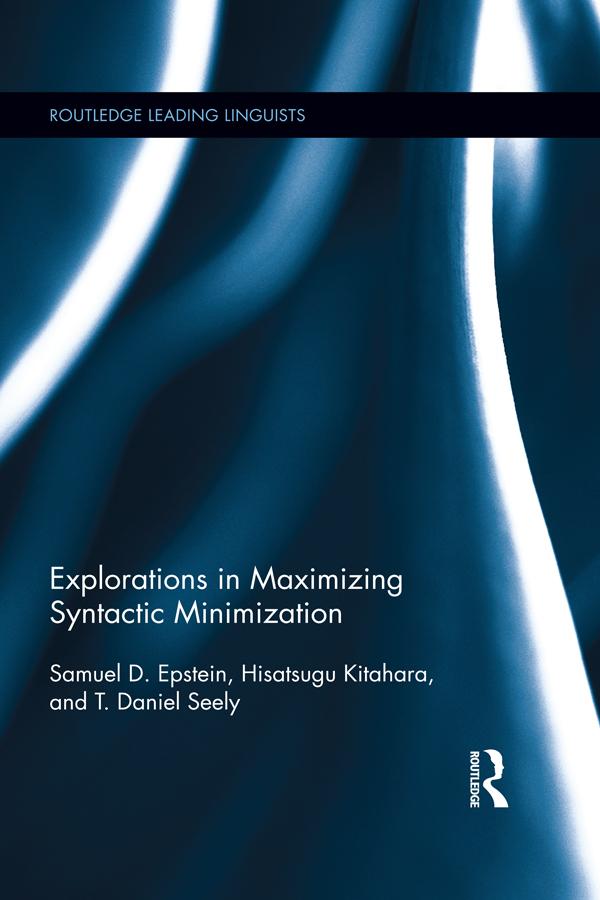Explorations in Maximizing Syntactic Minimization by Hisatsugu Kitahara, Samuel D. Epstein, T. Daniel Seely