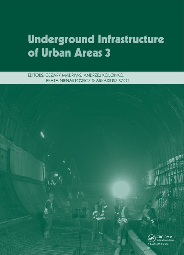 Underground Infrastructure of Urban Areas 3 by Andrzej Kolonko, Arkadiusz Szot, Beata Nienartowicz, Cezary Madryas