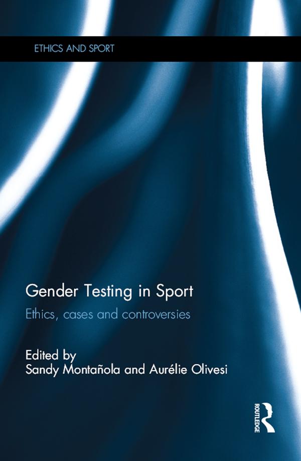 Gender Testing in Sport by Aurélie Olivesi, Sandy Montanola