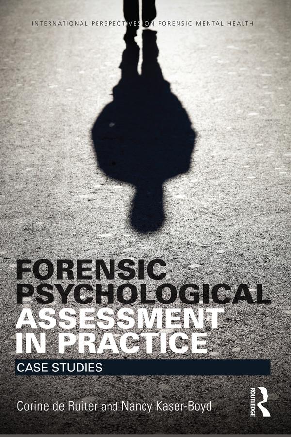Forensic Psychological Assessment in Practice by Corine de Ruiter, Nancy Kaser-Boyd