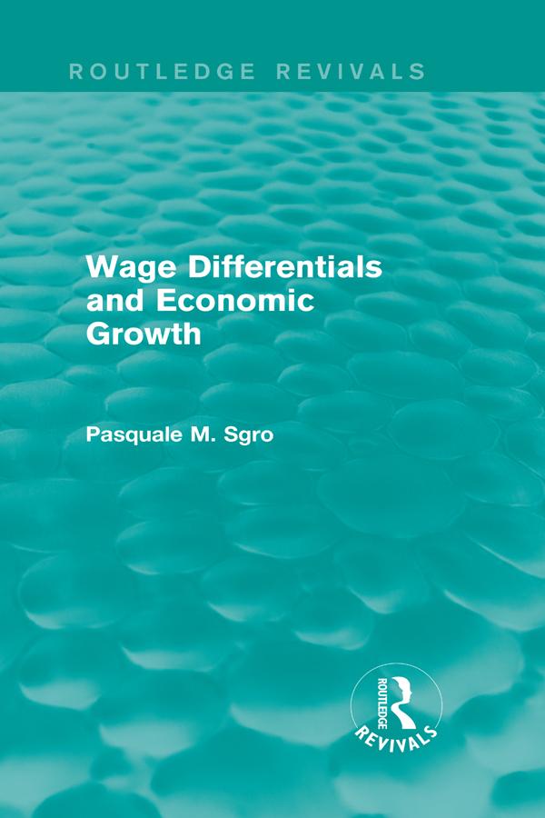 Wage Differentials and Economic Growth (Routledge Revivals) by Pasquale Sgro