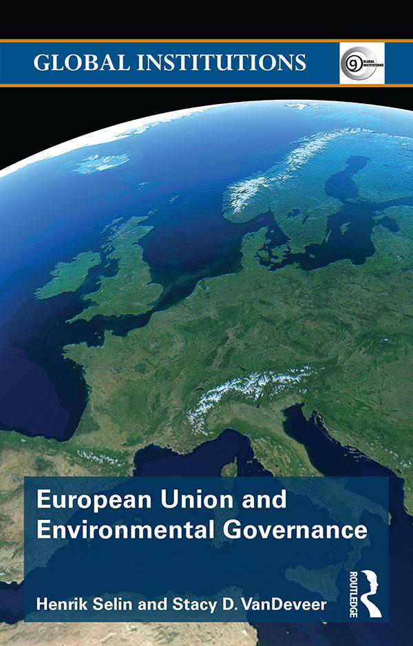 European Union and Environmental Governance by Henrik Selin, Stacy D. VanDeveer