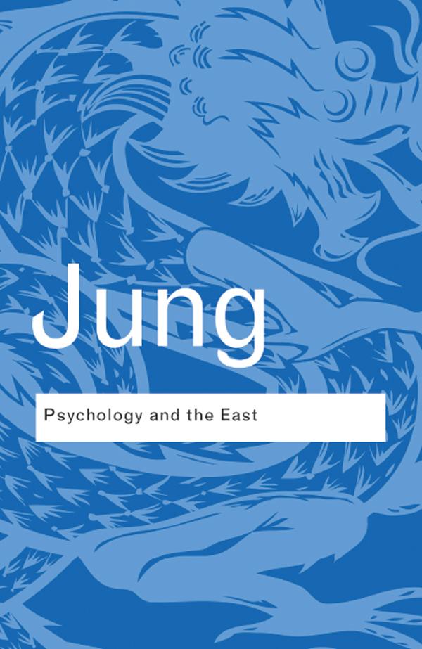 Psychology and the East by C.G. Jung