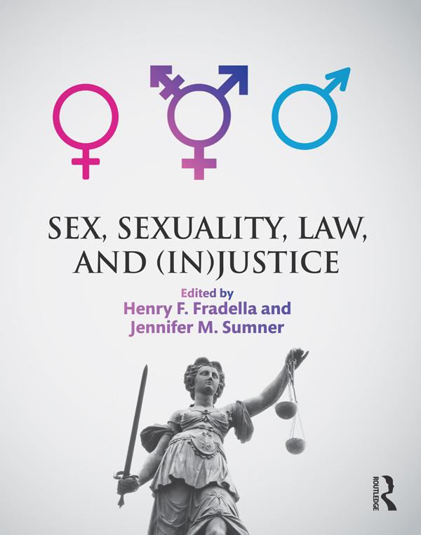 Sex, Sexuality, Law, and (In)justice by Henry Fradella, Jennifer Sumner