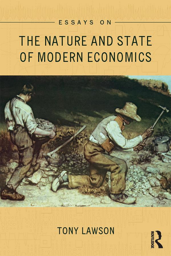 Essays on: The Nature and State of Modern Economics by Tony Lawson