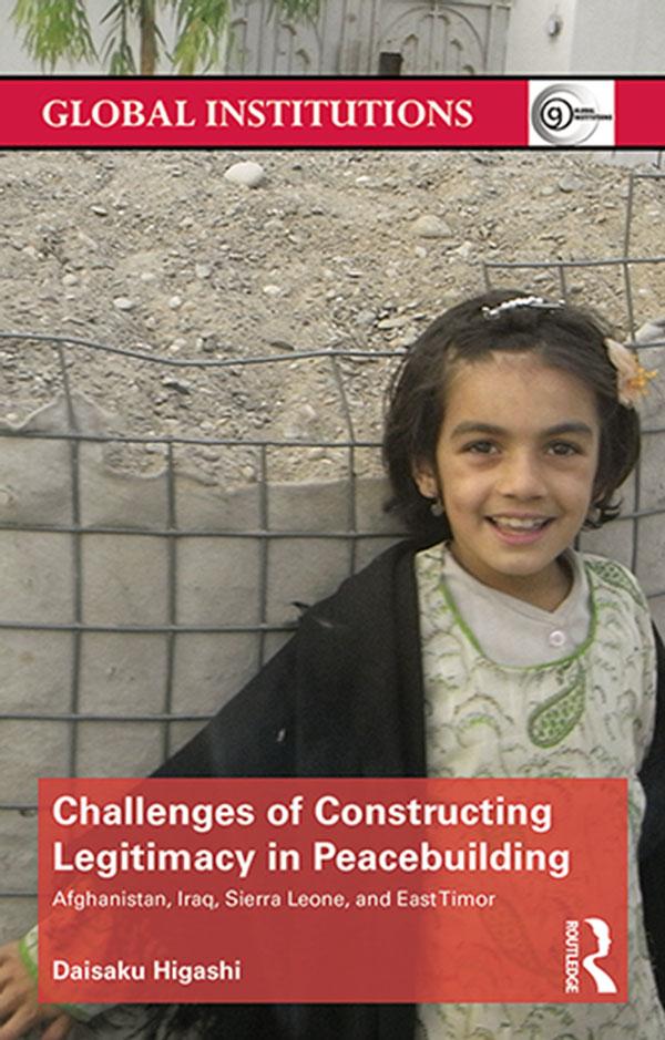 Challenges of Constructing Legitimacy in Peacebuilding by Daisaku Higashi