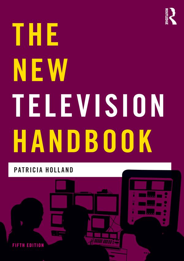 The New Television Handbook by Jeremy Orlebar, Jonathan Bignell, Patricia Holland