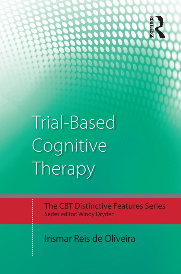 Trial-Based Cognitive Therapy by Irismar Reis de Oliveira