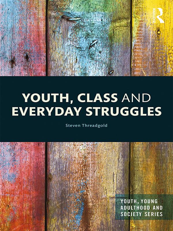 Youth, Class and Everyday Struggles by Steven Threadgold