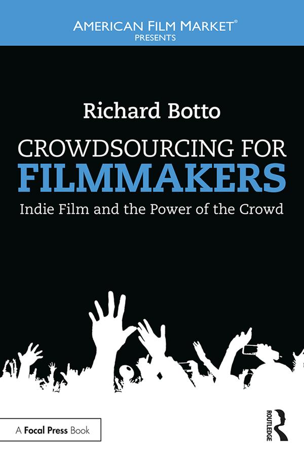 Crowdsourcing for Filmmakers by Richard Botto