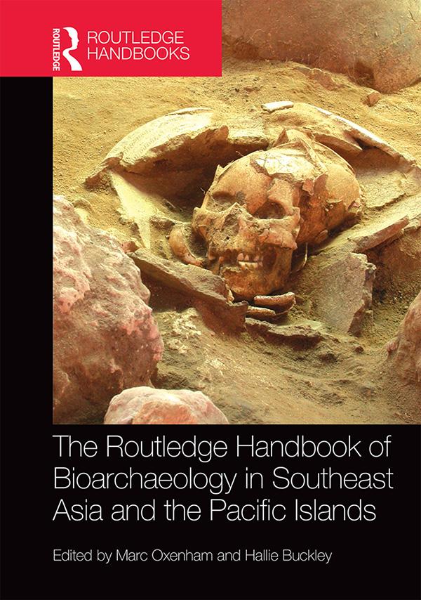The Routledge Handbook of Bioarchaeology in Southeast Asia and the Pacific Islands by Hallie Buckley, Marc Oxenham