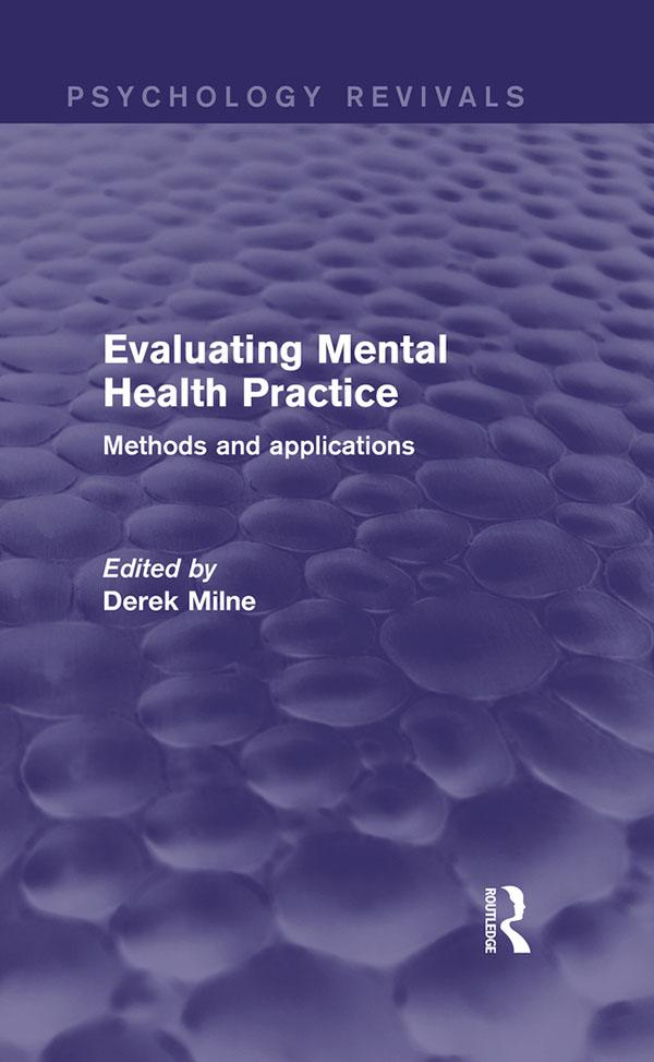 Evaluating Mental Health Practice (Psychology Revivals) by Derek Milne