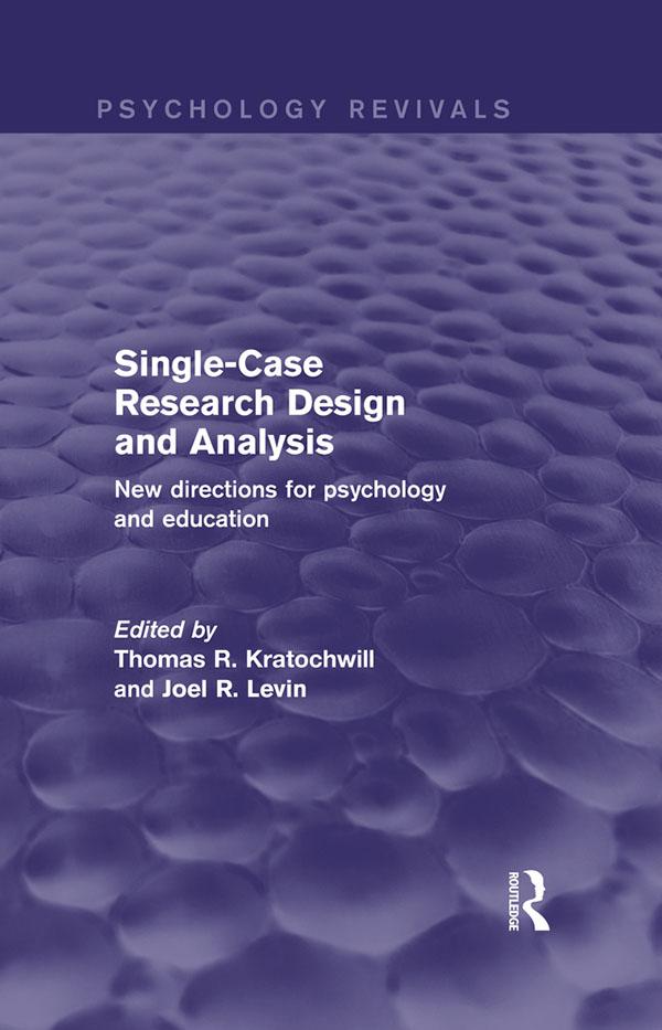 Single-Case Research Design and Analysis by Joel R. Levin, Thomas R. Kratochwill