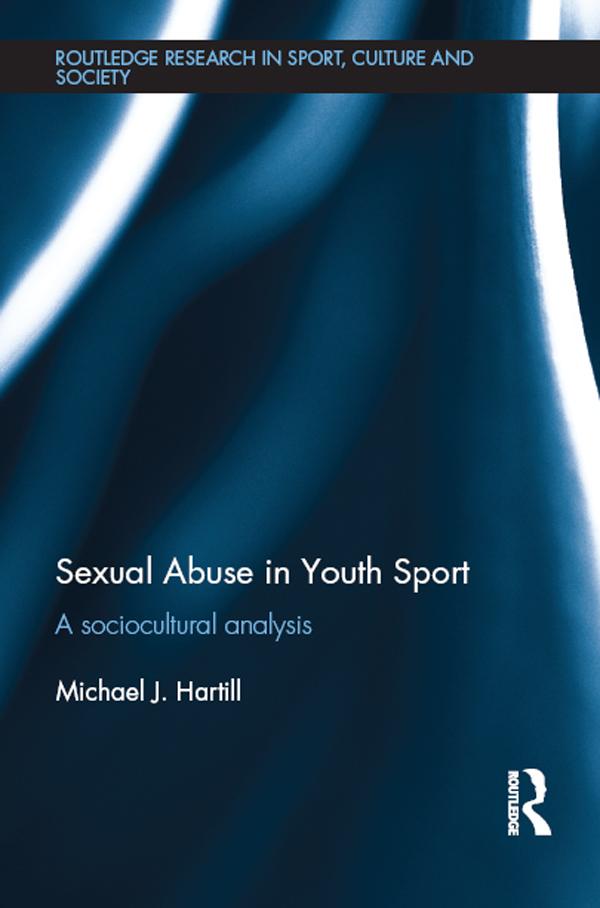 Sexual Abuse in Youth Sport by Michael J. Hartill