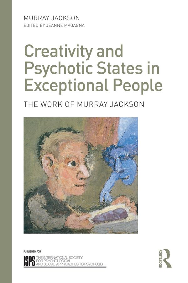 Creativity and Psychotic States in Exceptional People by Jeanne Magagna, Murray Jackson