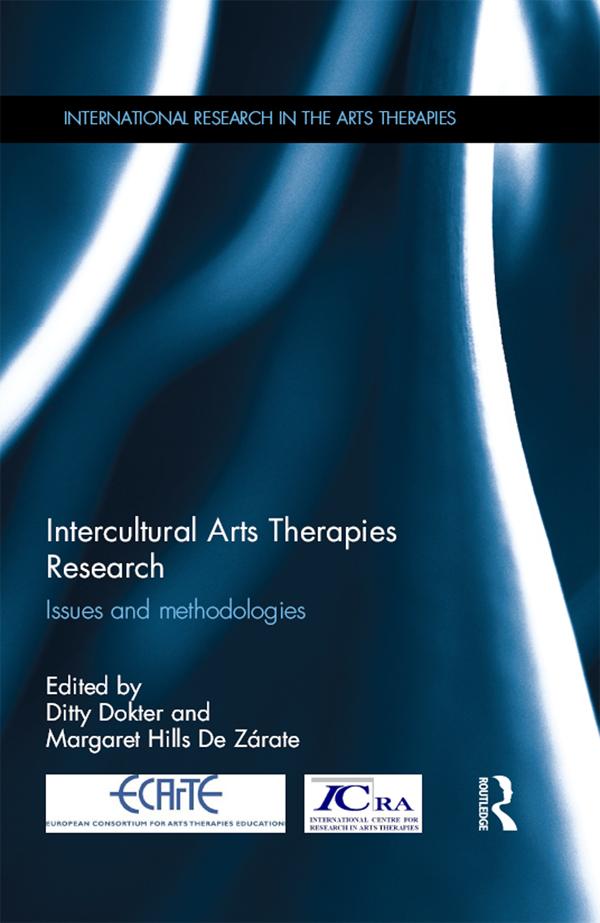 Intercultural Arts Therapies Research by Ditty Dokter, Margaret Hills De Zárate