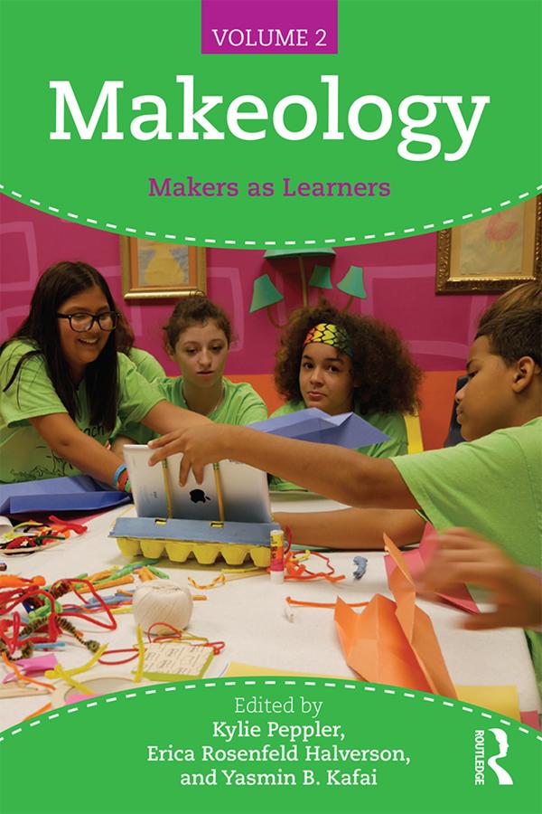 Makeology by Erica Rosenfeld Halverson, Kylie Peppler, Yasmin B. Kafai