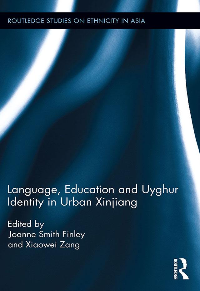 Language, Education and Uyghur Identity in Urban Xinjiang by Joanne Smith Finley, Xiaowei Zang