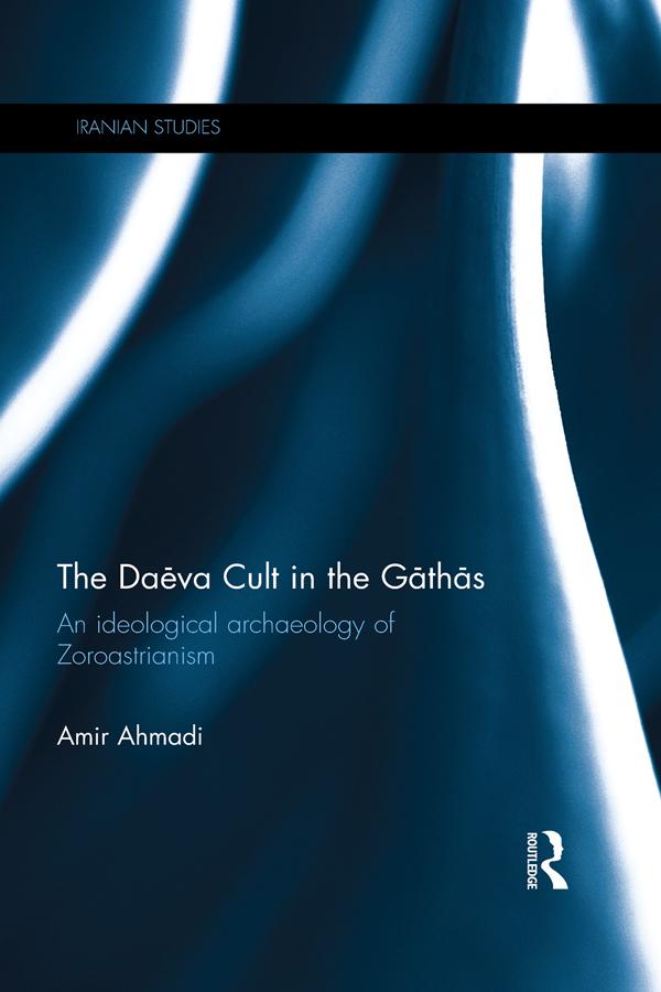 The Daeva Cult in the Gathas by Amir Ahmadi