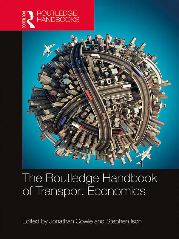 The Routledge Handbook of Transport Economics by Jonathan Cowie, Stephen Ison