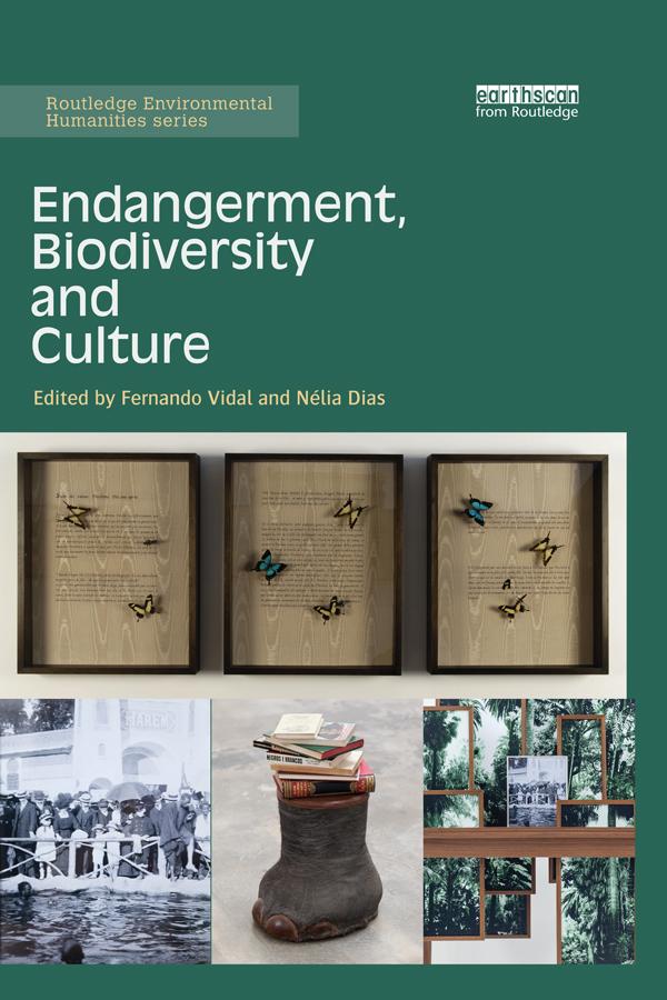 Endangerment, Biodiversity and Culture by Fernando Vidal, Nélia Dias