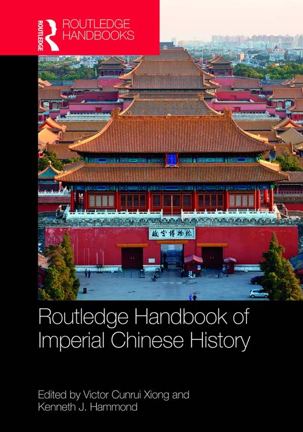 Routledge Handbook of Imperial Chinese History by Kenneth Hammond, Victor Cunrui Xiong