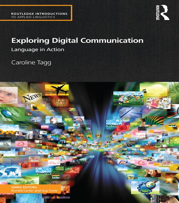 Exploring Digital Communication by Caroline Tagg