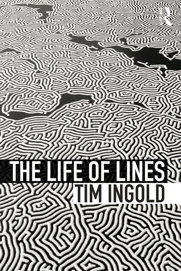 The Life of Lines by Tim Ingold