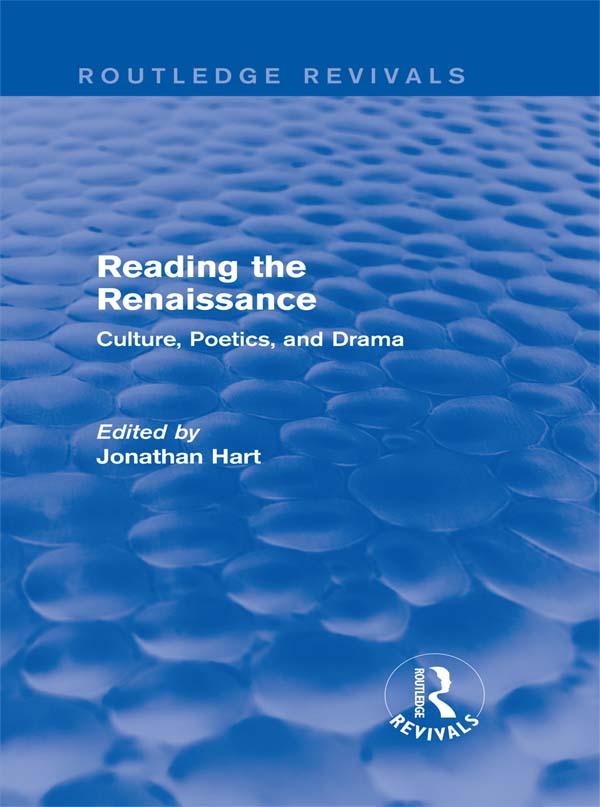 Reading the Renaissance (Routledge Revivals) by Jonathan Hart