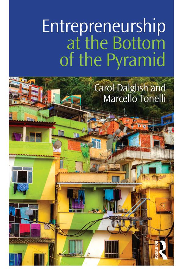 Entrepreneurship at the Bottom of the Pyramid by Carol Dalglish, Marcello Tonelli