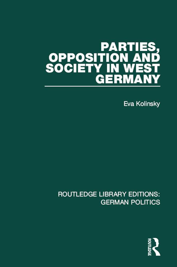 Parties, Opposition and Society in West Germany (RLE: German Politics) by Eva Kolinsky