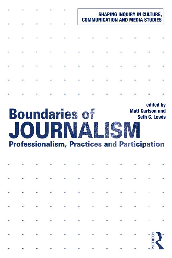 Boundaries of Journalism by Matt Carlson, Seth C. Lewis