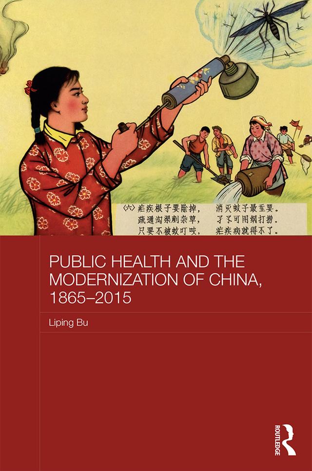 Public Health and the Modernization of China, 1865-2015 by Liping Bu