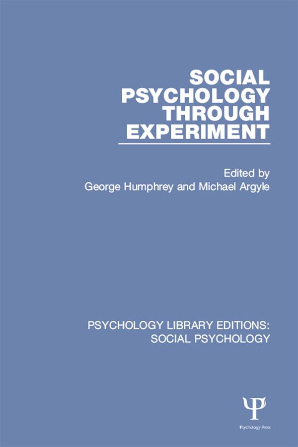 Social Psychology Through Experiment by George Humphrey, Michael Argyle