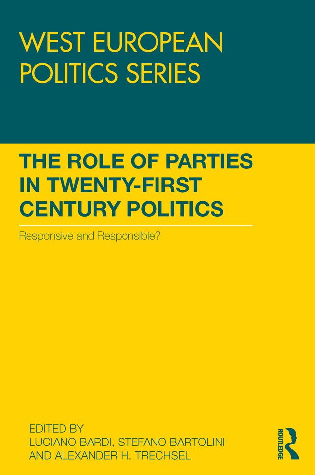 The Role of Parties in Twenty-First Century Politics by Alexander H. Trechsel, Luciano Bardi, Stefano Bartolini