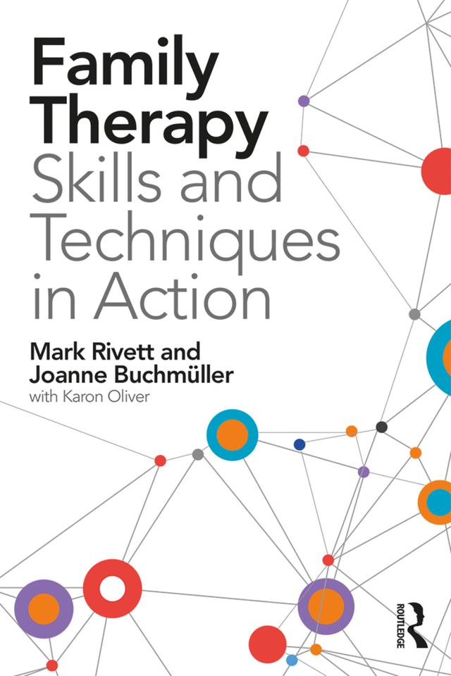 Family Therapy Skills and Techniques in Action by Joanne Buchmüller, Mark Rivett