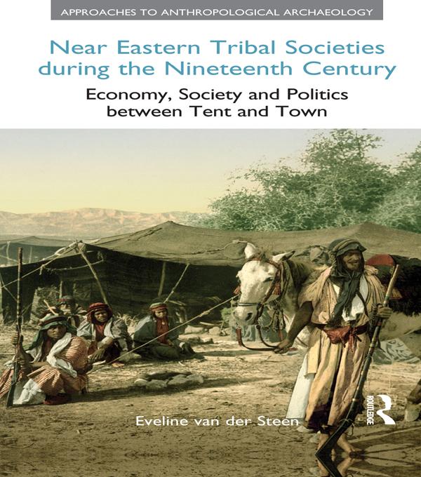 Near Eastern Tribal Societies During the Nineteenth Century by Eveline van der Steen
