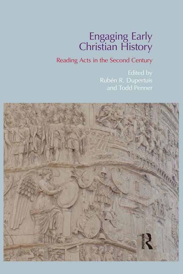 Engaging Early Christian History by Ruben R. Dupertuis, Todd Penner