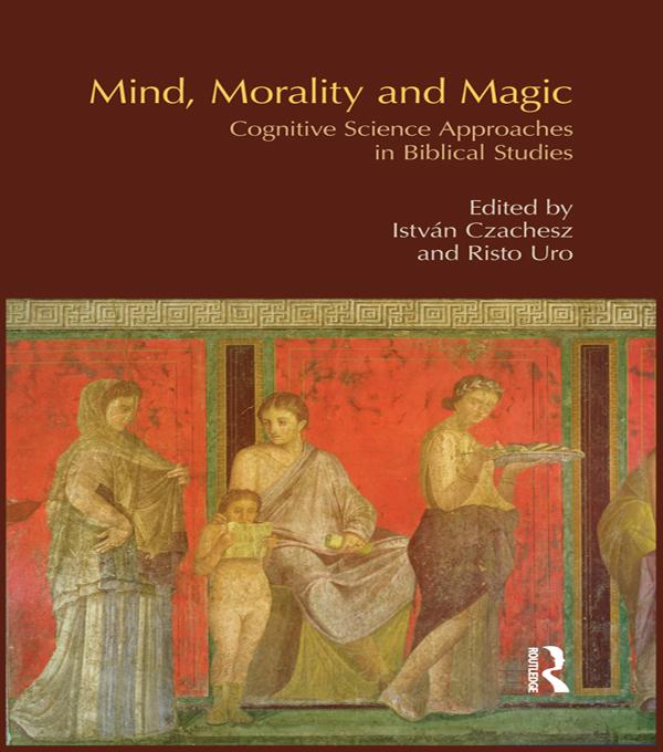 Mind, Morality and Magic by Istvan Czachesz, Risto Uro