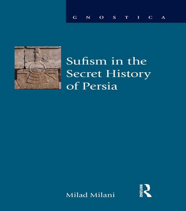 Sufism in the Secret History of Persia by Milad Milani
