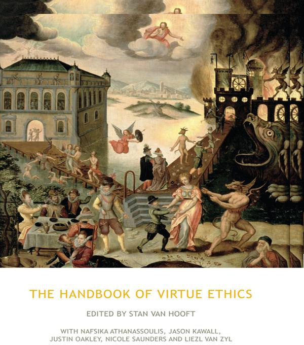 The Handbook of Virtue Ethics by Stan van Hooft