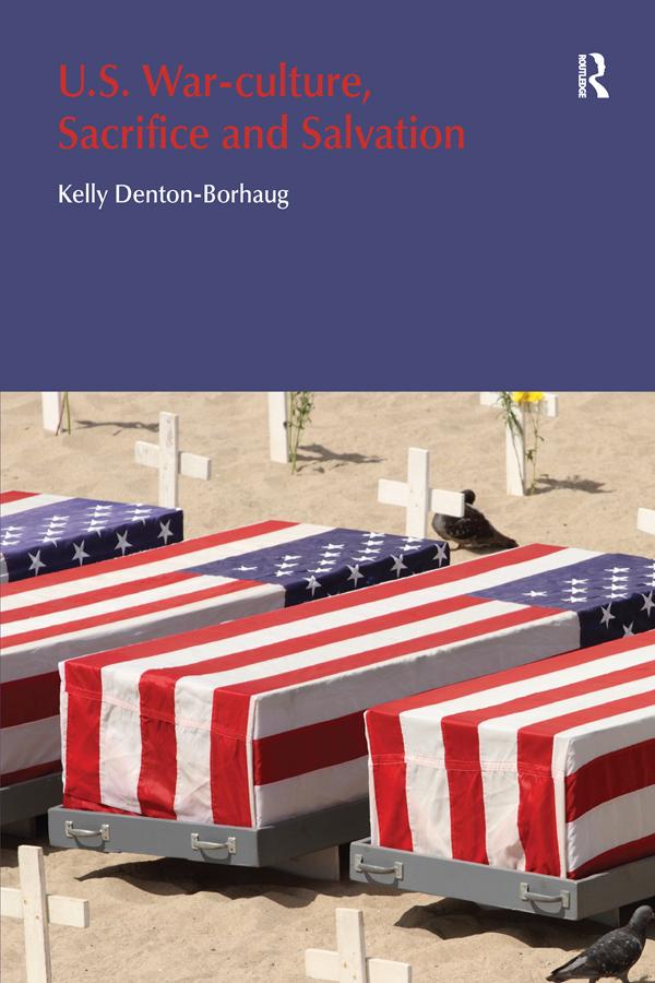 U.S. War-Culture, Sacrifice and Salvation by Kelly Denton-Borhaug