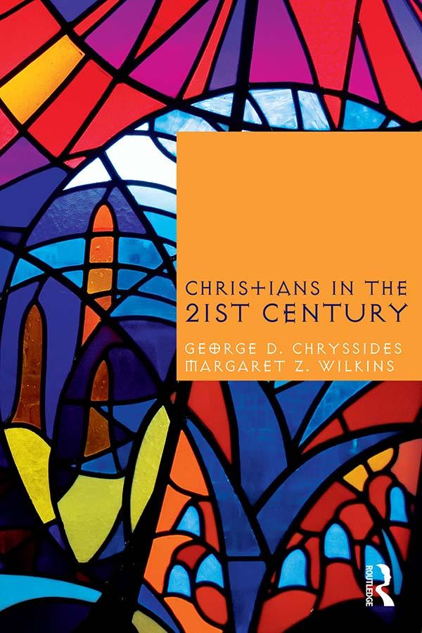 Christians in the Twenty-First Century by George D. Chryssides, Margaret Z. Wilkins
