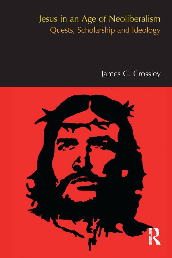 Jesus in an Age of Neoliberalism by James G. Crossley