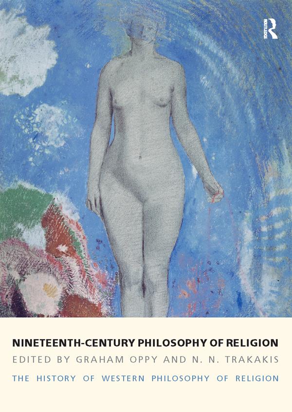 Nineteenth-Century Philosophy of Religion by Graham Oppy, N. N. Trakakis