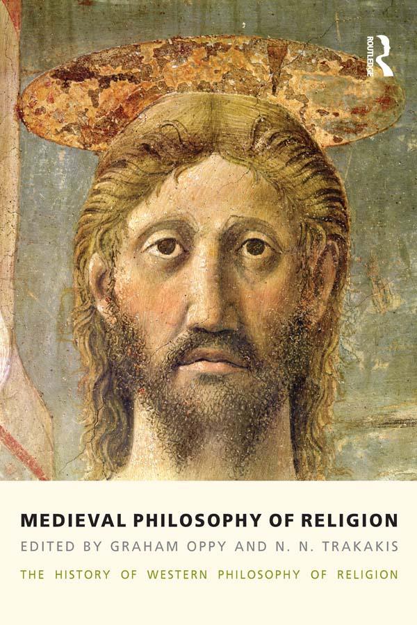Medieval Philosophy of Religion by Graham Oppy, N. N. Trakakis